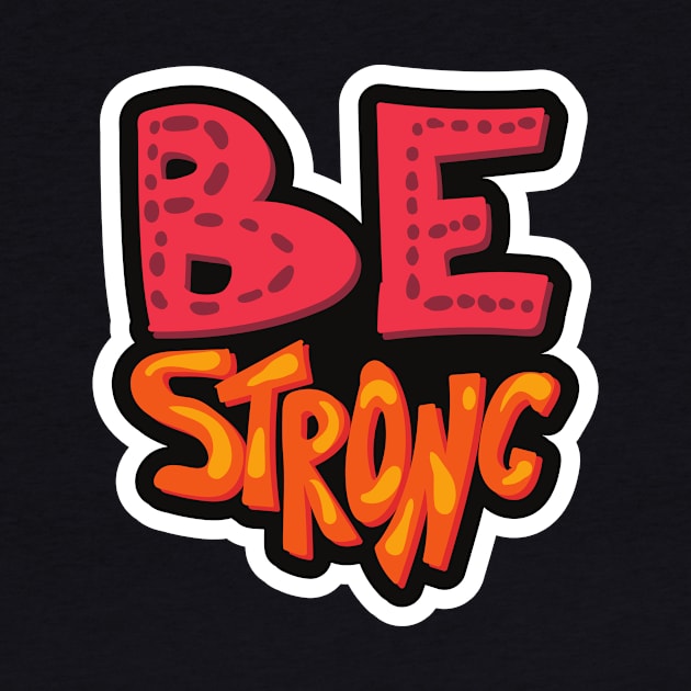 Be Strong by FunnyStylesShop